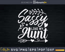 Sassy Like My Aunt Svg Instant Cut Files