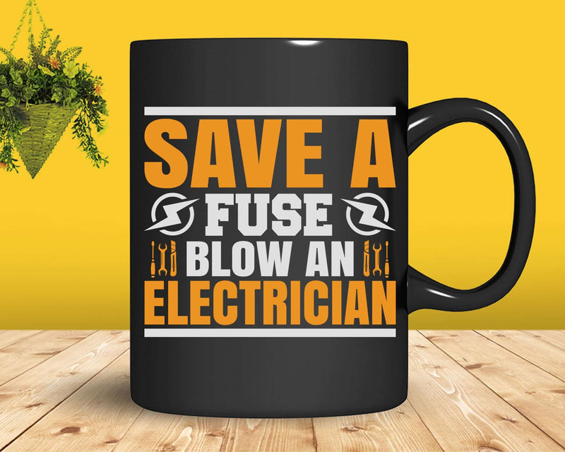 Save a Fuse Blow an Electrician Svg Png Files For Cricut