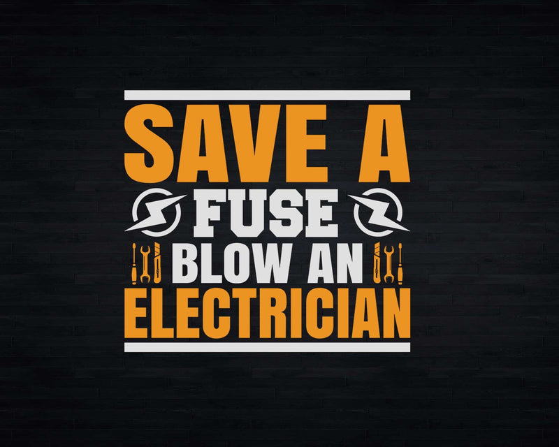 Save a Fuse Blow an Electrician Svg Png Files For Cricut