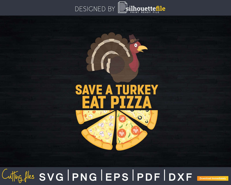 Save a Turkey Eat Pizza Funny Vegetarian Vegan Thanksgiving
