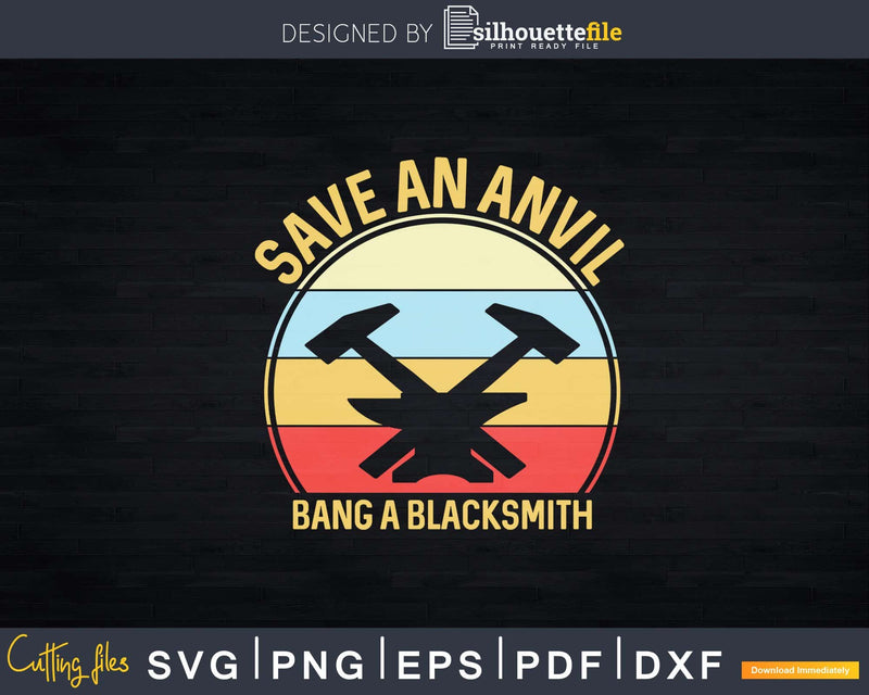 Save An Anvil Bang A Blacksmith Svg Png Dxf Cricut Files
