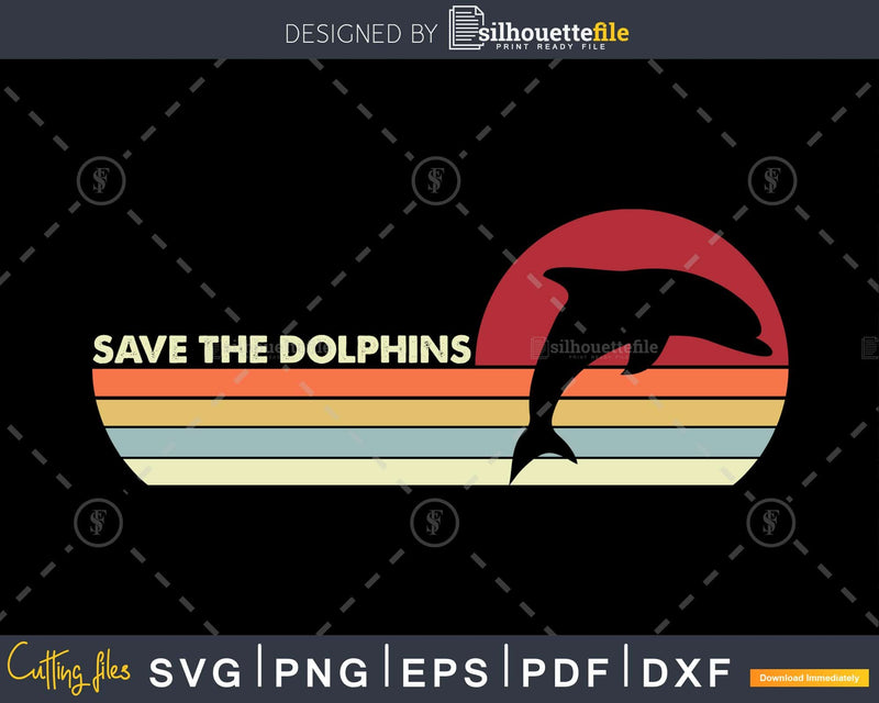 Save The Dolphins Retro vintage style cut svg png printable