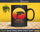 Save The Dolphins Retro vintage style digital cut svg