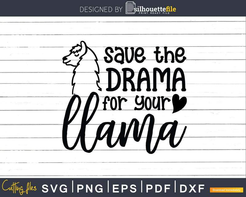 Save The Drama For Your Llama Svg Cut files Silhouette