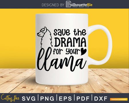 Save The Drama For Your Llama Svg Cut files Silhouette