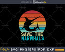 Save The Narwhals Retro Style Narwhal craft cut svg png