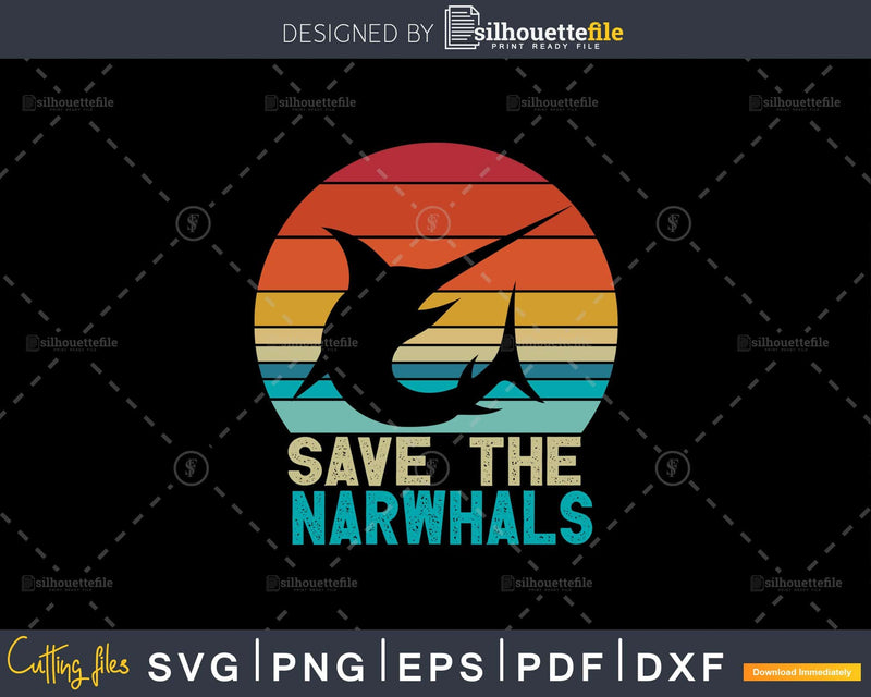 Save The Narwhals Retro Style Narwhal craft cut svg png