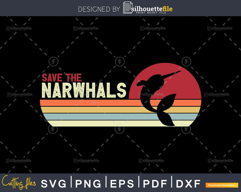 Save The Narwhals Retro vintage Style Narwhal cut svg