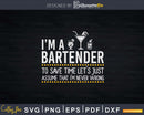 Save Time Lets Assume Bartender Is Never Wrong Png Dxf Svg