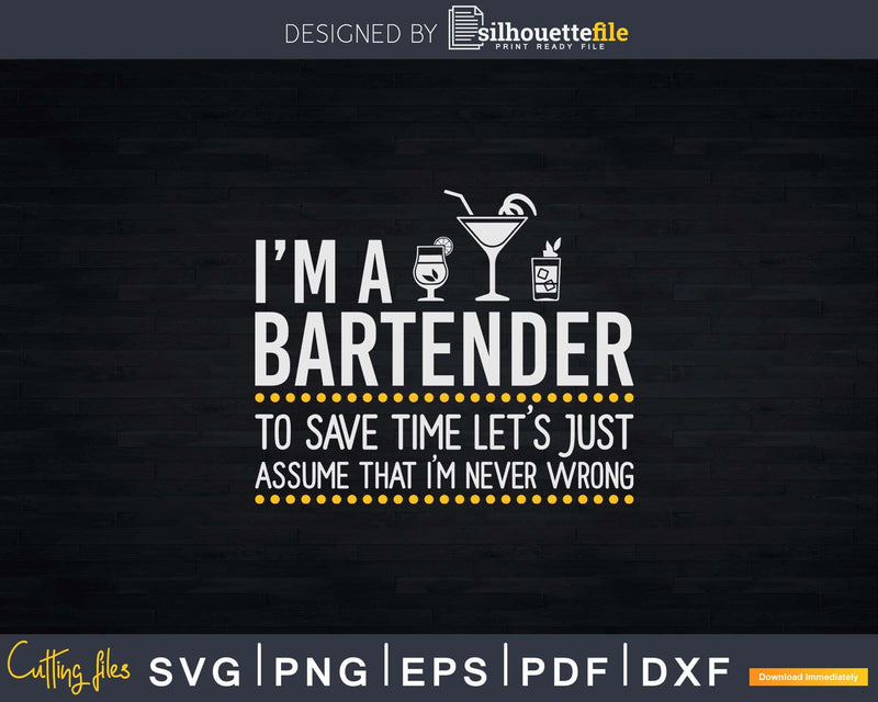 Save Time Lets Assume Bartender Is Never Wrong Png Dxf Svg