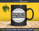 Sawdust is Man Glitter Funny Carpenter Buzz Saw Svg Design