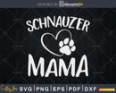 Schnauzer Mama Dog Lover Schnauzers Mom svg cut files