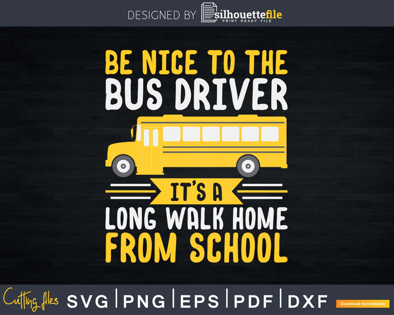 School Bus Driver Funny Long Walk Home From Svg Design Cut