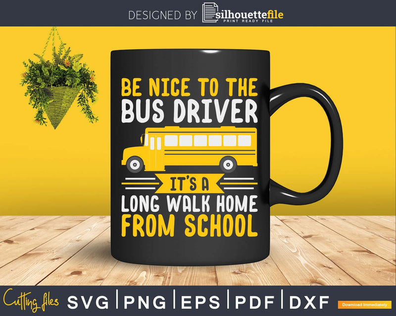 School Bus Driver Funny Long Walk Home From Svg Design Cut