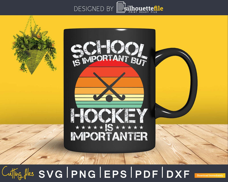 School Is Important But Hockey is Importanter Ice Svg Png
