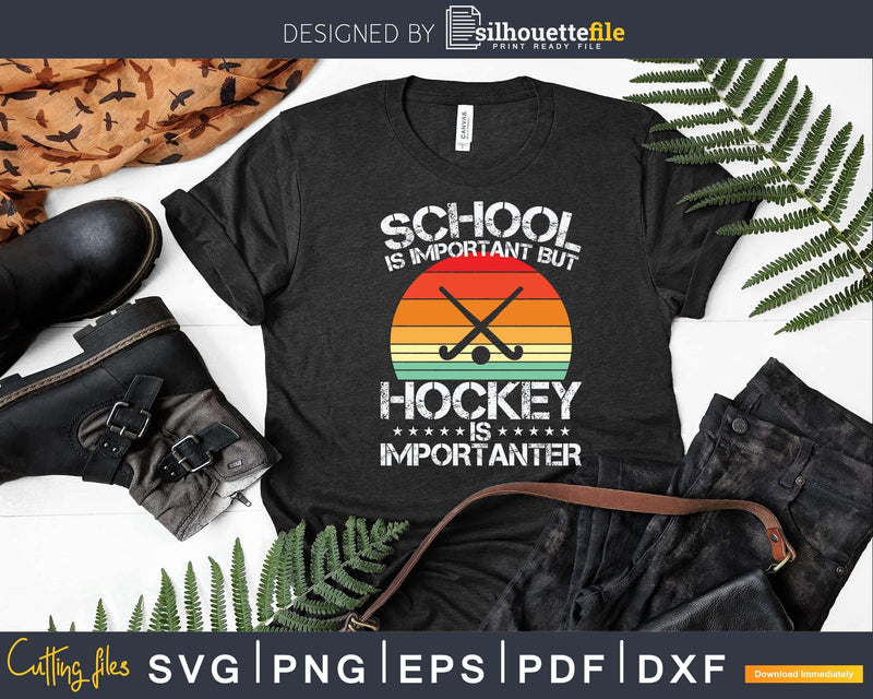 School Is Important But Hockey is Importanter Ice Svg Png