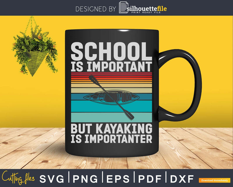 School is Important But Kayaking Importanter Vintage Retro