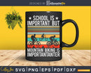 School Is Important But Mountain Biking Importanter Svg Dxf