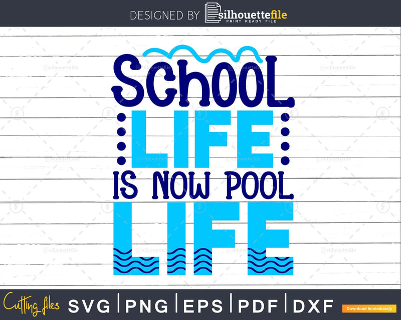 School Life is Now Pool Svg Summer Time Cricut Cut Files