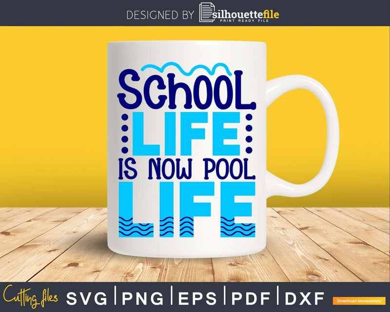 School Life is Now Pool Svg Summer Time Cricut Cut Files