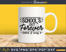 School’s out forever retired and loving it svg files