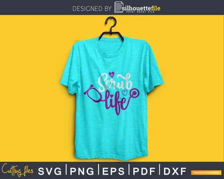 Scrub Life nurse doctor svg cricut digital cut files