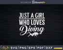 Scuba Diver Just A Girl Who Loves Diving Svg Png Print