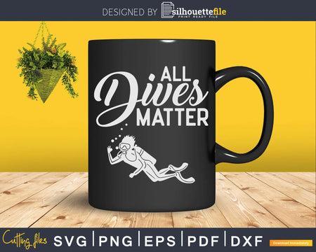 Scuba Diving All Dives Matter Funny Diver Png Svg T-shirt