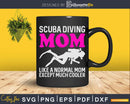 Scuba Diving Mom Like A Normal Except Much Cooler Svg Png