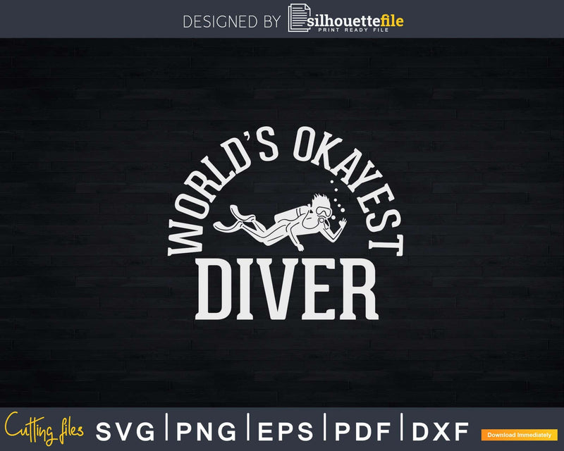 Scuba Diving Worlds Okayest Diver Svg Png Cricut Files