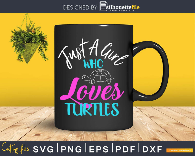 Sea Ocean Just A Girl Who Loves Turtles Shirt Svg Files For