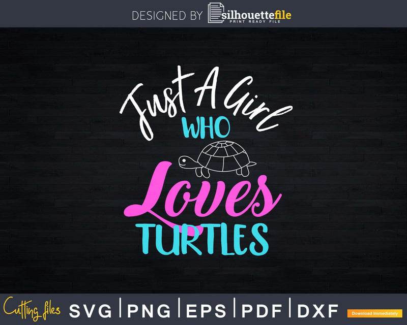 Sea Ocean Just A Girl Who Loves Turtles Shirt Svg Files For