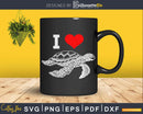 Sea Turtle I Love turtle Svg Png Cut Files