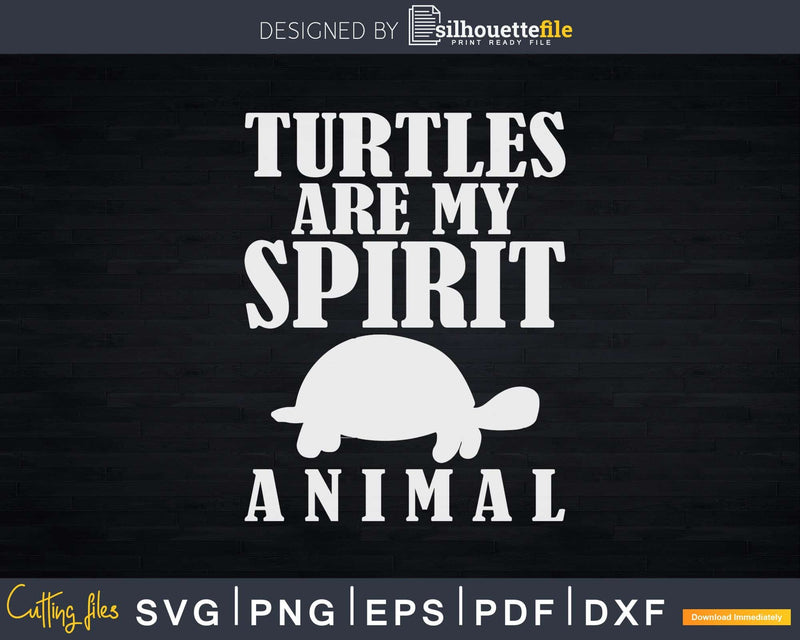 Sea Turtles Are My Sprit Animal Svg Png Cut Files