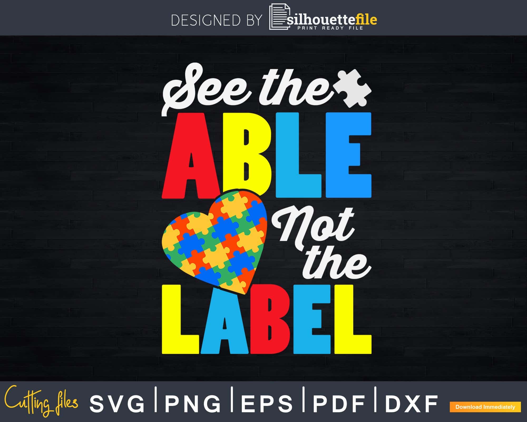 See The Able Not The Label Autism Awareness Svg Dxf Png | Silhouettefile