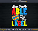 See The Able Not Label Autism Awareness Svg Dxf Png Files