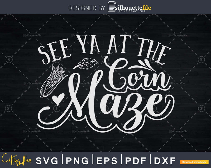 See Ya At the Corn Maze Fall Svg cricut printable digital