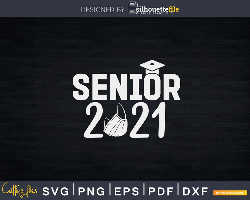 Senior 2021 Class Of Funny Graduation Svg Png Cut File