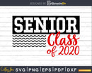 Senior Class of 2020 Svg Graduation Cut Files