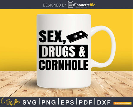 Sex Drugs And Cornhole Shirt Svg Dxf Png Design File