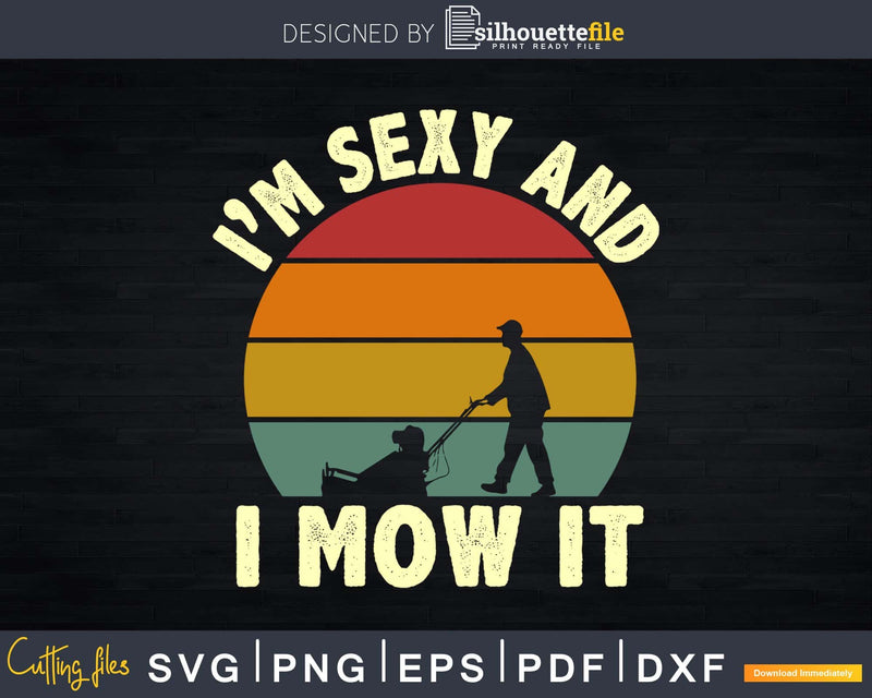 Sexy And Mow It Gardening Lawnmower Mowing Lawn svg png dxf