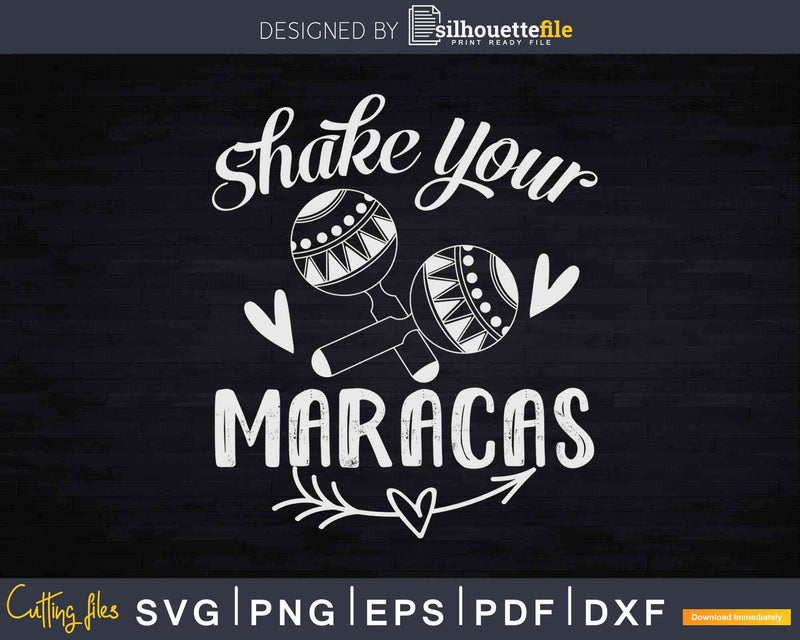Shake Your Maracas Fiesta And Siesta Cinco De Mayo Svg
