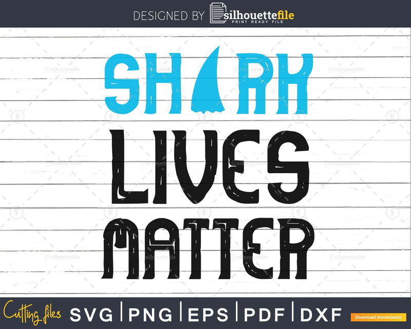 Shark Lives Matter Awareness svg png cut files for