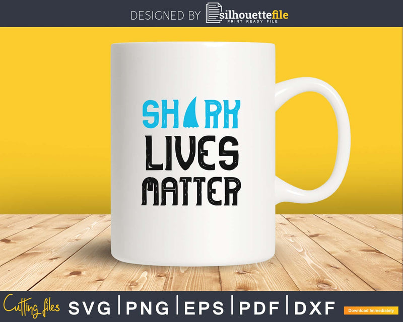 Shark Lives Matter Awareness svg png cut files for