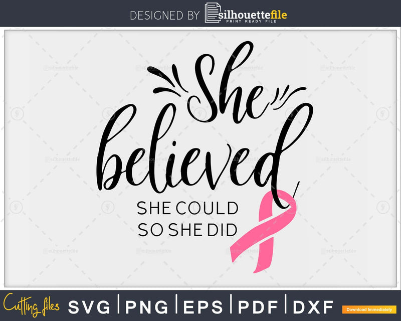 She believed she could so did Breast Cancer Awareness svg