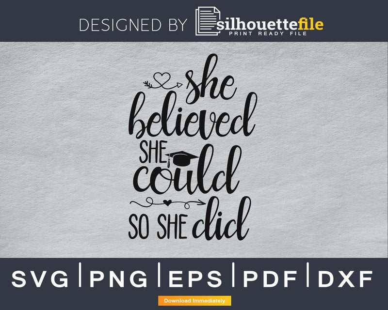 She Believed Could So Did Graduation svg cricut digital