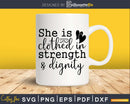 She Is Clothed In Strength and Dignity svg cricut craft