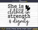 She Is Clothed In Strength and Dignity svg cricut craft