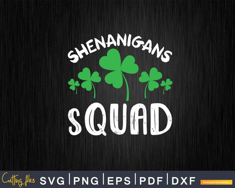 Shenanigans Squad Saint Patty Day Printable Svg Cutting