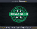 Shenanigator St Patrick’s Day Shenanigans Instigator Svg
